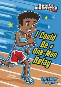 I Could Be a One-Man Relay : Sports Illustrated Kids Victory School Superstars - , Scott Nickel