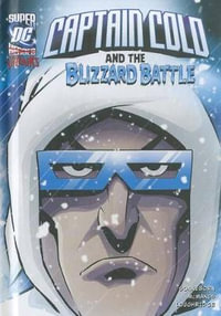 Dc Super Villains Captain Cold and the Blizzard Battle : DC Super Heroes - Scott Sonneborn