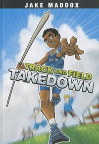 Track and Field Takedown : Jake Maddox Boys Sports Stories - Jake Maddox