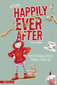 Red Riding Hood Takes Charge : After Happily Ever After - Tony Bradman