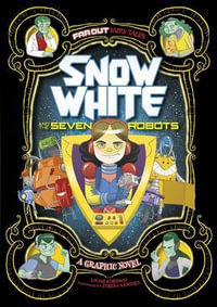 Snow White and the Seven Robots : A Graphic Novel - Louise Simonson