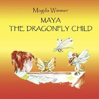 Maya- The Dragonfly Child - Magda Wimmer