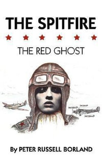 The Spitfire : The Red Ghost - Peter Russell Borland