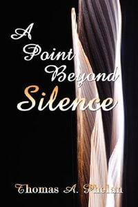 A Point Beyond Silence - Thomas A. Phelan