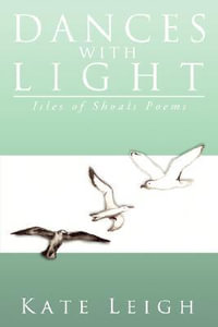 Dances with Light : Isles of Shoals Poems - Kate Leigh