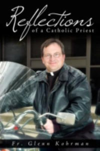 Reflections of a Catholic Priest - Fr. Glenn Kohrman