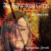 The Show Must Go on : Leaving Hope - Samantha Jewel