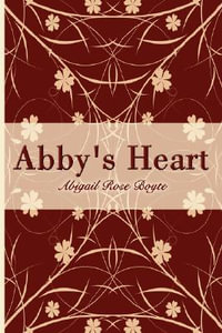 Abby's Heart - Abigail Rose Boyte