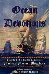 Ocean Devotions : from the Hold of Charles H. Spurgeon Master of Mariner Metaphors - Michael Glenn Maness