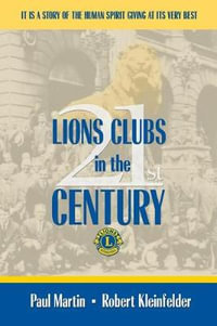 LIONS CLUBS in the 21st CENTURY - Paul Martin Robert Kleinfelder