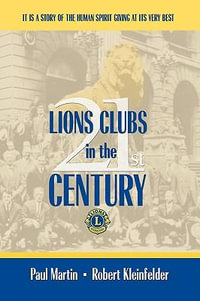 LIONS CLUBS in the 21st CENTURY - Paul Martin Robert Kleinfelder