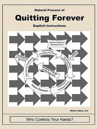 Natural Process of Quitting Forever : Explicit Instruction - M.A. William Weber