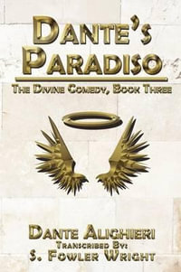 Dante's Paradiso : The Divine Comedy, Book Three - S Fowler Wright