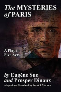 The Mysteries of Paris : A Play in Five Acts - Eugene Sue