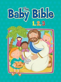 The Baby Bible 1,2,3 : Baby Bible - Elisa Stanford