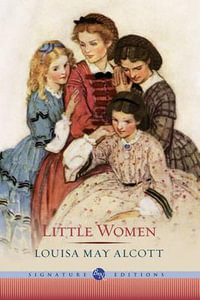 Little Women : The B &N Signature Edition Classics - Louisa May Alcott