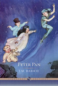 Peter Pan : The B &N Signature Edition Classics - J. M. Barrie