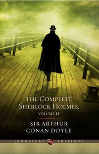 The Complete Sherlock Holmes : Volume 2 : Barnes & Noble Collectible Editions - Sir Arthur Conan Doyle