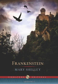 Frankenstein : The B &N Signature Edition Classics - Mary Wollstonecraft Shelley