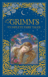 Grimm's Complete Fairy Tales : Barnes & Noble Leatherbound Classic Collection - Brothers Grimm