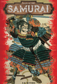 Tales of the Samurai : Illustrated Classic Editions - A.B. Mitford