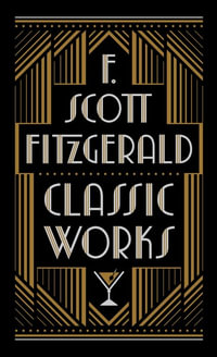 F. Scott Fitzgerald Classic Works : Barnes & Noble Collectible Editions - F. Scott Fitzgerald