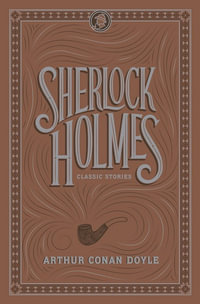 Sherlock Holmes Classic Stories - Flexi Edition : Barnes & Noble Flexibound Editions - Arthur Conan Doyle