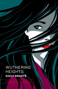 Wuthering Heights : Signature Classics - Emily Bronte