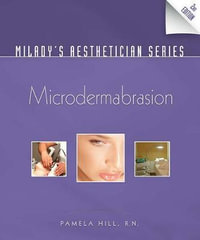 Milady's Aesthetician Series: Microdermabrasion : Microdermabrasion - Pamela Hill