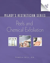 Milady's Aesthetician Series : Peels and Chemical Exfoliation - Pamela Hill