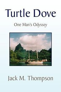 Turtle Dove : One Man's Odyssey - Jack M. Thompson