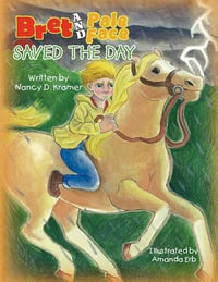 Bret and Pale Face Saved the Day - Nancy D. Kramer