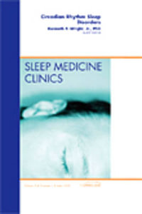 Circadian Rhythms and Sleep, An Issue of Sleep Medicine Clinics : Volume 4-2 - Kenneth P. Wright Jr.