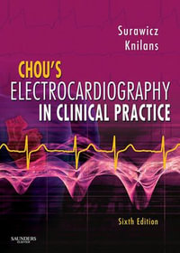 Chou's Electrocardiography in Clinical Practice : Adult and Pediatric - Borys Surawicz