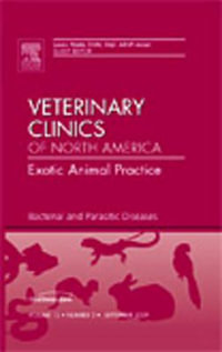 Bacterial and Parasitic Diseases, An Issue of Veterinary Clinics : Exotic Animal Practice - Laura Wade