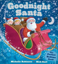 Goodnight Santa : The Perfect Bedtime Book - Michelle Robinson