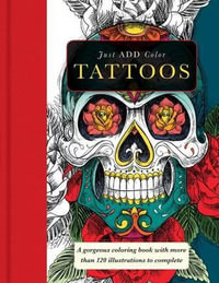 Tattoos : Gorgeous Coloring Books with More Than 120 Illustrations to Complete - Carlton Publishing Group