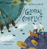 Global Conflict : Children in Our World - Louise A. Spilsbury