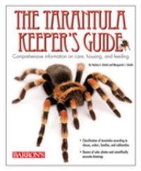 The Tarantula Keeper's Guide : Comprehensive Information on Care, Housing, and Feeding - Stanley A. Schultz