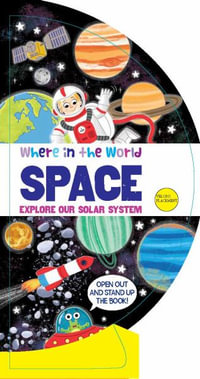 Where in the World : Space: Explore Our Solar System - Louise Forshaw