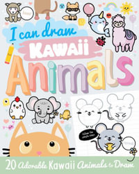 I Can Draw Kawaii Animals : I Can Draw Kawaii - Calver Paul