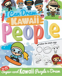 I Can Draw Kawaii People : I Can Draw Kawaii - Calver Paul