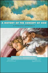 A History of the Concept of God : A Process Approach - Daniel A. Dombrowski