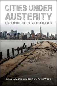 Cities under Austerity : Restructuring the US Metropolis - Mark Davidson