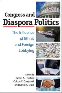 Congress and Diaspora Politics : The Influence of Ethnic and Foreign Lobbying - James a. Thurber