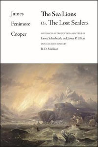 The Sea Lions : Or, the Lost Sealers - James Fenimore Cooper