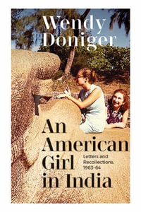 An American Girl in India : Letters and Recollections, 1963-64 - Wendy Doniger