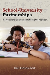 School-University Partnerships : The Professional Development Schools (PDS) Approach - Keli Garas-York