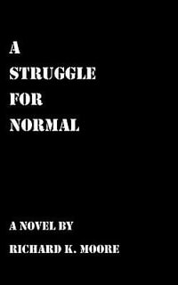 A Struggle for Normal - Richard K. Moore