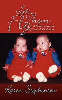 Let Them Fly : A Mother's Account of Twins & Disabilities - Karen Stephenson